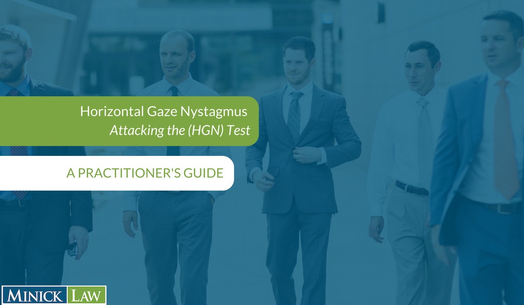 Attacking the Horizontal Gaze Nystagmus (HGN) Test – A Guide For North Carolina Practitioners