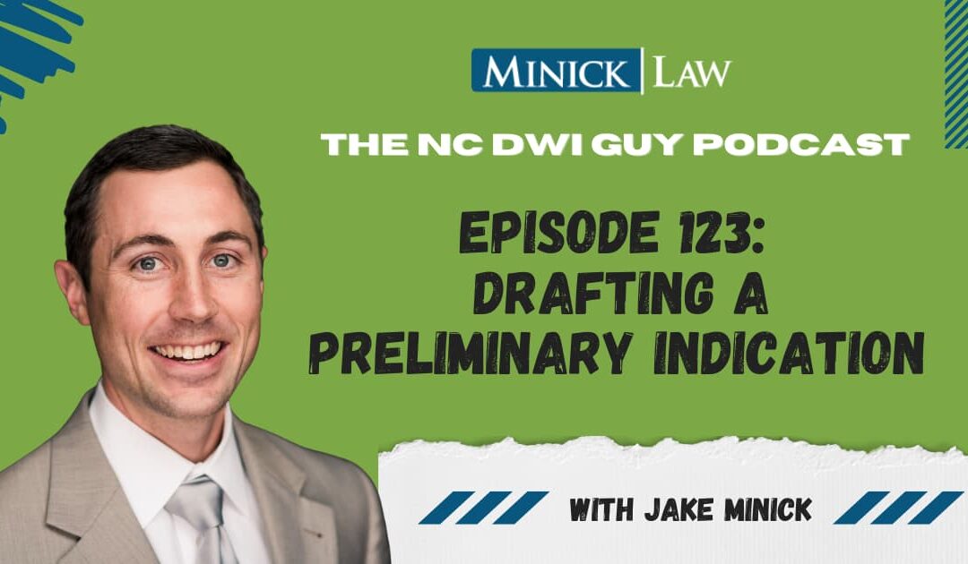Episode 123: Drafting a Preliminary Indication