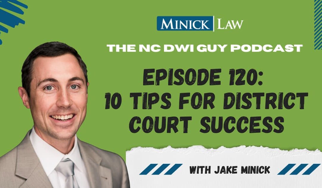 Episode 120: 10 Tips for District Court Success